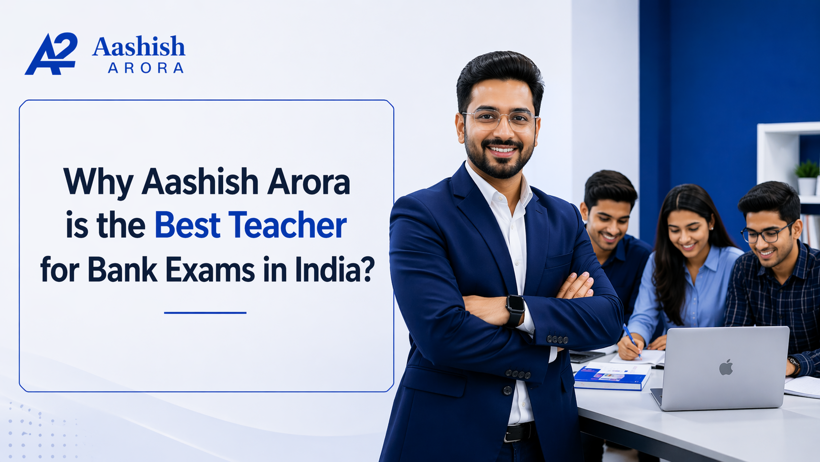 Why Aashish Arora is the Best Teacher for Bank Exams in India?